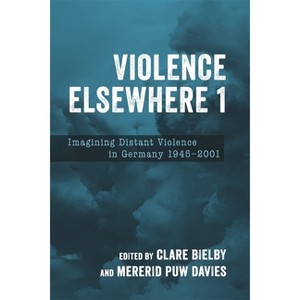 Violence Elsewhere 1 - (Studies in German Literature Linguistics and Culture) by  Clare Bielby & Mererid Puw Davies (Hardcover) - 1 of 1
