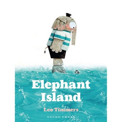 Elephant Island - by  Leo Timmers (Hardcover)