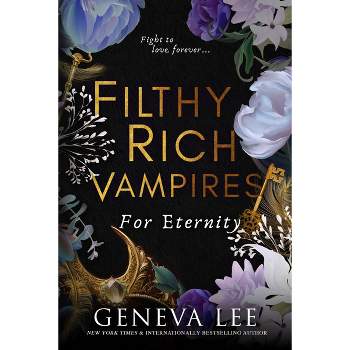 Filthy Rich Vampires: For Eternity - by GENEVA LEE (Paperback)