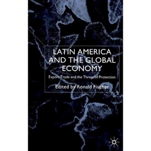 Latin America and the Global Economy - by  R Fischer (Hardcover) - 1 of 1