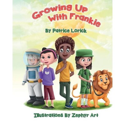 Growing Up With Frankie - by  Patrice Lorick (Paperback)