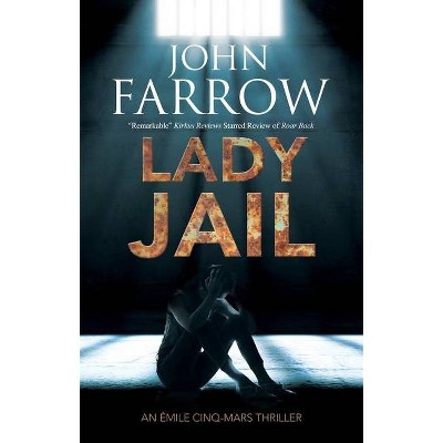 Lady Jail - (Émile Cinq-Mars Thriller) by  John Farrow (Hardcover)