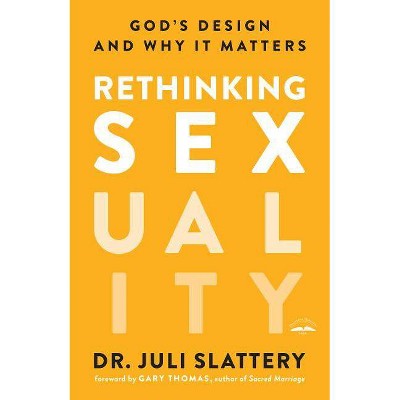 Rethinking Sexuality - by  Juli Slattery (Paperback)