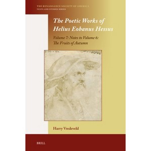 The Poetic Works of Helius Eobanus Hessus - (Renaissance Society of America) by  Harry Vredeveld (Hardcover) - 1 of 1