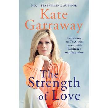 The Strength of Love - by  Kate Garraway (Hardcover)