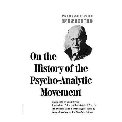  On the History of the Psychoanalytic Movement - (Complete Psychological Works of Sigmund Freud) by  Sigmund Freud (Paperback) 