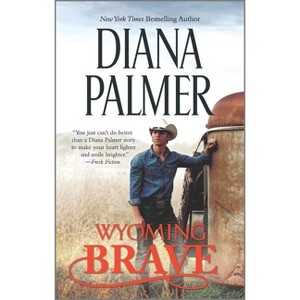 Wyoming Brave - (Wyoming Men) by  Diana Palmer (Paperback) - 1 of 1