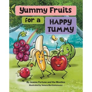 Yummy Fruits for a Happy Tummy - Large Print by  Jeanne Fortune & The Monties (Paperback) - 1 of 1