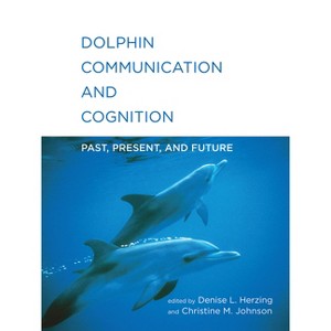 Dolphin Communication and Cognition - by  Denise L Herzing & Christine M Johnson (Paperback) - 1 of 1