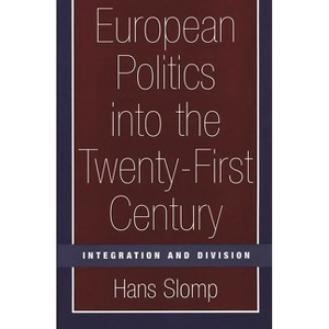European Politics into the Twenty-First Century - by  Hans Slomp (Paperback) - 1 of 1
