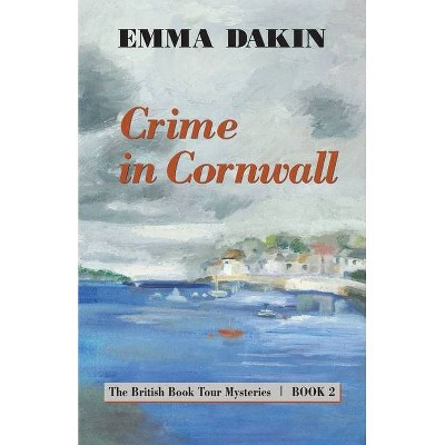 Crime in Cornwall - (British Booktour Mysteries) by  Emma Dakin (Paperback)