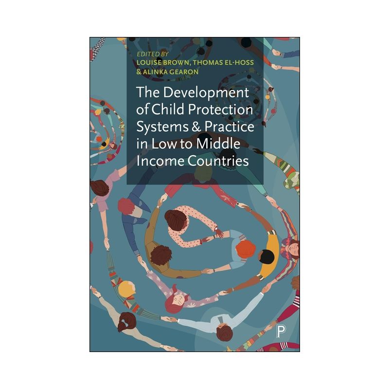 The Development of Child Protection Systems and Practice in Low to Middle Income Countries - by  Louise Brown & Thomas El-Hoss & Alinka Gearon, 1 of 2