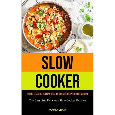 Slow Cooker - by  Mario Dixon (Paperback)