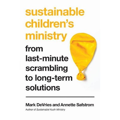 Sustainable Children's Ministry - by  Mark DeVries & Annette Safstrom (Paperback)