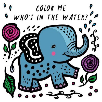 Color Me: Who's in the Water? - (Wee Gallery Bath Books) by  Surya Sajnani (Novelty Book)