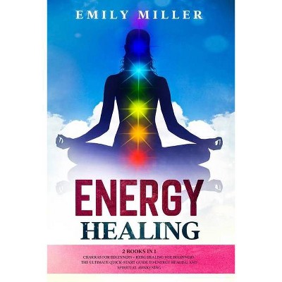 Energy Healing - by  Emily Miller (Paperback)