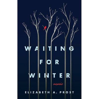 Waiting For Winter - Memoir - by  Elizabeth A Prost (Paperback)