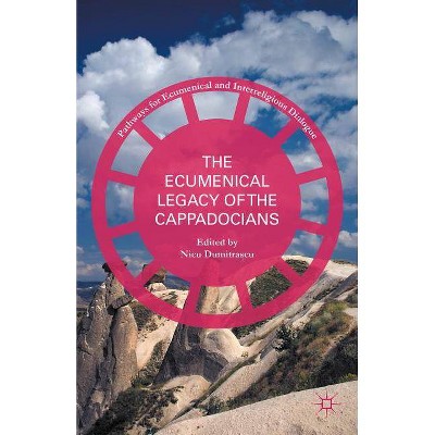 The Ecumenical Legacy of the Cappadocians - (Pathways for Ecumenical and Interreligious Dialogue) by  Nicu Dumitra?cu (Hardcover)