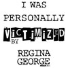 Women's Mean Girls Victimized by Regina George Quote T-Shirt - image 2 of 3