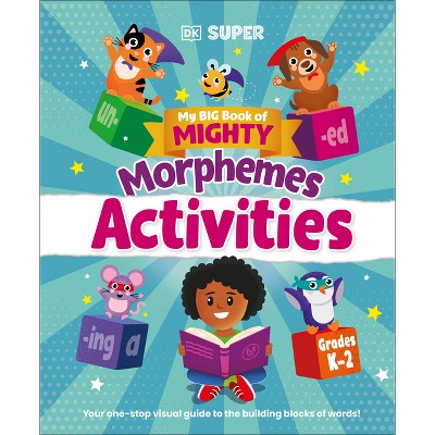 My Big Book of Mighty Morphemes Activities - by  DK (Paperback)