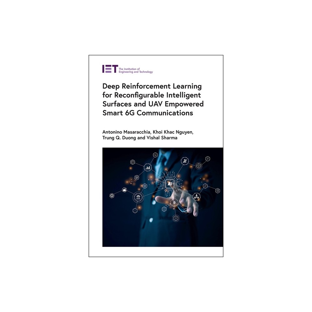 Deep Reinforcement Learning for Reconfigurable Intelligent Surfaces and Uav Empowered Smart 6g Communications - (Telecommunications) (Hardcover)