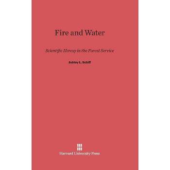Fire and Water - by  Ashley L Schiff (Hardcover)