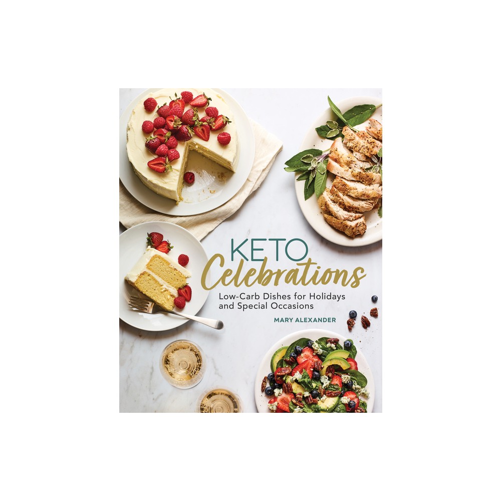 Keto Celebrations - by Mary Alexander (Paperback)