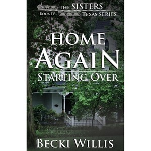 Home Again - (Sisters, Texas Mystery) by  Becki Willis (Paperback) - 1 of 1