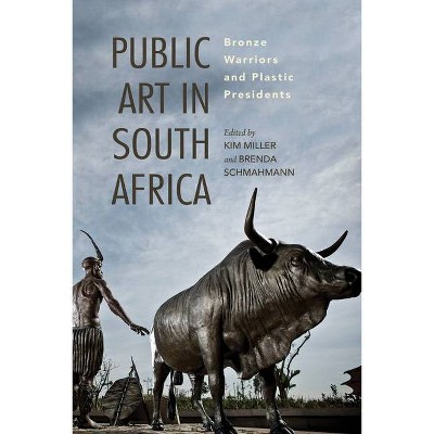 Public Art in South Africa - (African Expressive Cultures) by  Kim Miller & Brenda Schmahmann (Hardcover)