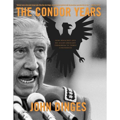 The Condor Years - by  John Dinges (Paperback)