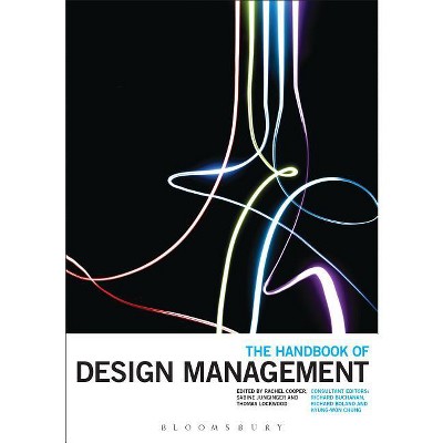 The Handbook of Design Management - by  Rachel Cooper & Sabine Junginger & Thomas Lockwood (Paperback)