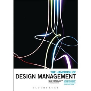 The Handbook of Design Management - by  Rachel Cooper & Sabine Junginger & Thomas Lockwood (Paperback) - 1 of 1