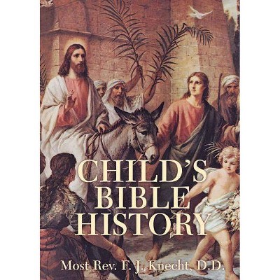 Child's Bible History - Abridged by  Frederick Justus Knecht (Paperback)