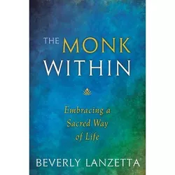 The Monk Within - by  Beverly Lanzetta (Paperback)
