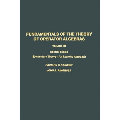 Fundamentals of the Theory of Operator Algebras - by  Kadison & Ringrose (Paperback)