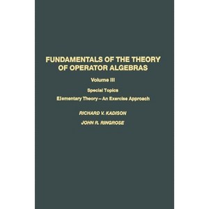 Fundamentals of the Theory of Operator Algebras - by  Kadison & Ringrose (Paperback) - 1 of 1