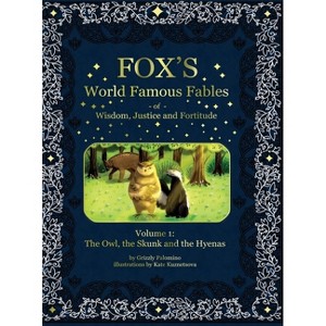 Fox's World Famous Fables Volume 1 - (Fox's World Famous Fables of Wisdom, Justice and Fortitude) by  Grizzly Palomino (Hardcover) - 1 of 1