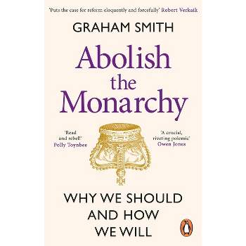 Abolish the Monarchy - by  Graham Smith (Paperback)