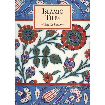 Islamic Tiles - (Eastern Art) 2nd Edition by  Venetia Porter (Paperback)