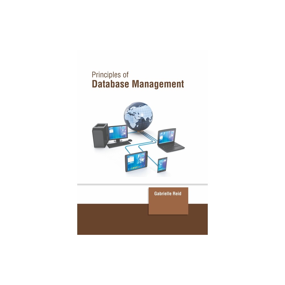 Principles of Database Management - by Gabrielle Reid (Hardcover)