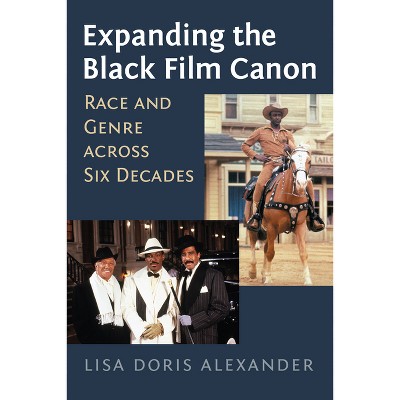 Expanding the Black Film Canon - by  Lisa Doris Alexander (Paperback)
