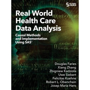 Real World Health Care Data Analysis - by  Douglas Faries & Xiang Zhang & Zbigniew Kadziola (Paperback) - 1 of 1