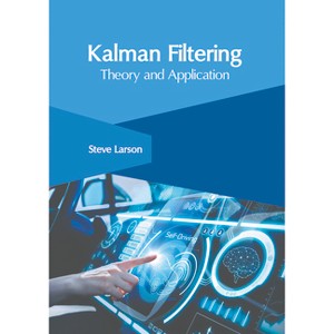 Kalman Filtering: Theory and Application - by  Steve Larson (Hardcover) - 1 of 1