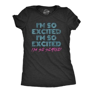 Womens I'm So Excited I'm So Scared T Shirt Funny Sarcastic Thrilled Panicking Graphic Novelty Tee For Ladies - Crazy Dog Women's T Shirt - 1 of 4
