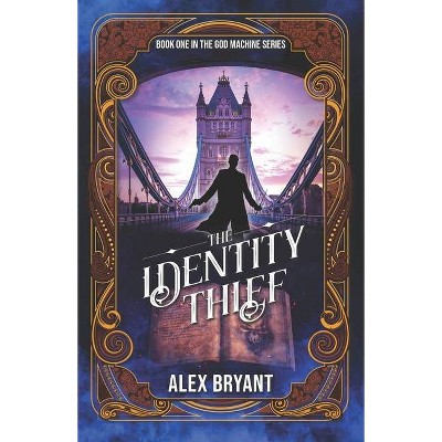 The Identity Thief - (God Machine) by  Alex Bryant (Paperback)