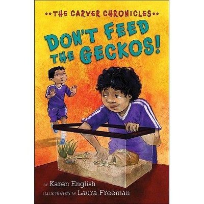 Don't Feed the Geckos! - (Carver Chronicles) by  Karen English (Paperback)