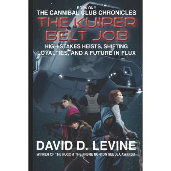 The Kuiper Belt Job - (Cannibal Club Chronicles) by  David D Levine (Paperback)
