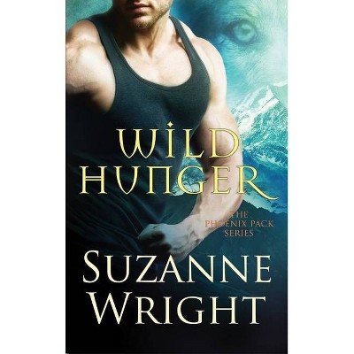 Wild Hunger - (Phoenix Pack) by  Suzanne Wright (Paperback)