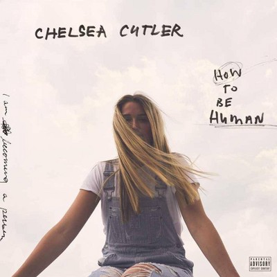 Chelsea Cutler - How To Be Human (EXPLICIT LYRICS) (CD)