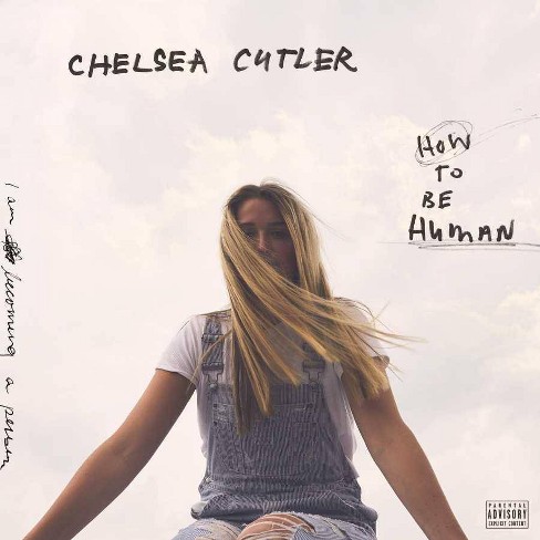 Chelsea Cutler - How To Be Human (EXPLICIT LYRICS) (CD) : Target
